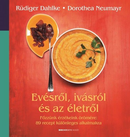 Evésről, ivásról és az életről - Főzzünk érzékeink örömére: 89 recept különleges alkalmakra