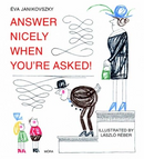 Answer Nicely when you’re Asked!