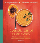 Evésről, ivásról és az életről - Főzzünk érzékeink örömére: 89 recept különleges alkalmakra