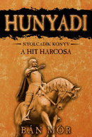 A hit harcosa - Hunyadi nyolcadik könyv